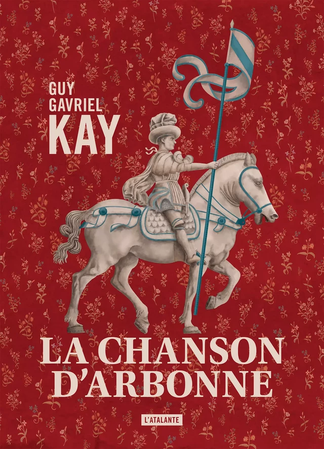 La Chanson d'Arbonne - Guy Gavriel Kay - L'Atalante