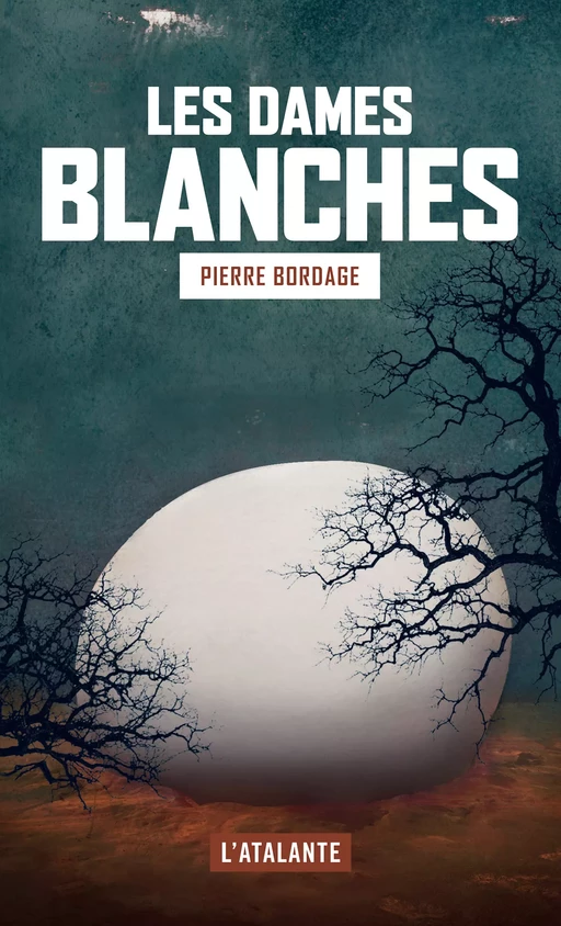 Les dames blanches - Pierre Bordage - L'Atalante