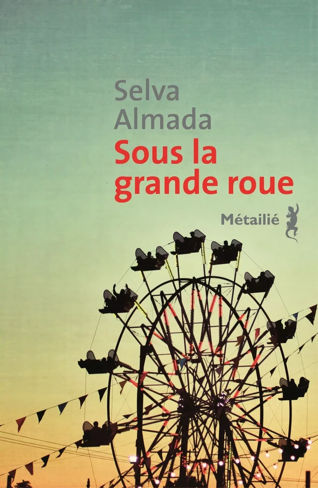 Sous la grande roue - Selva Almada - Métailié