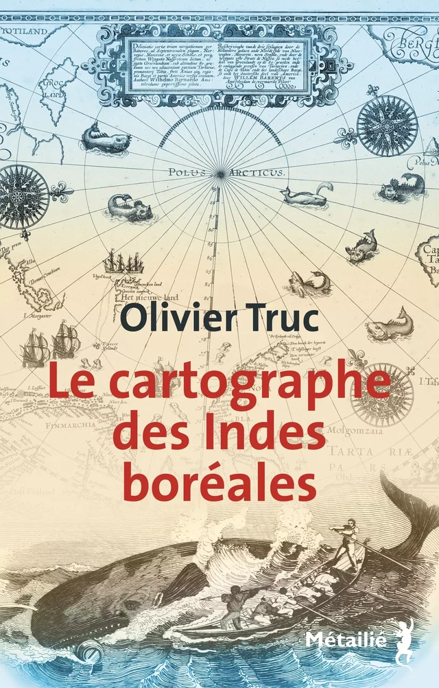 Le cartographe des Indes boréales - Olivier Truc - Métailié