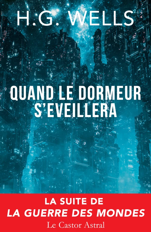 Quand le dormeur s’éveillera - H.G Wells - Le Castor Astral éditeur