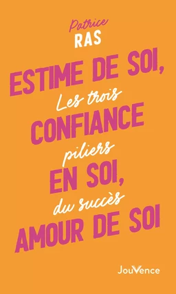 Estime de soi, confiance en soi, amour de soi