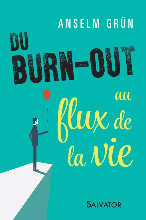 Du burn-out au flux de la vie - Anselm Grün - Éditions Salvator