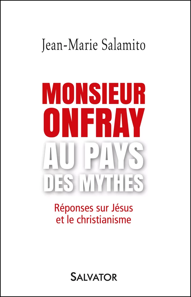 Monsieur Onfray au pays des mythes - Jean-Marie Salamito - Éditions Salvator