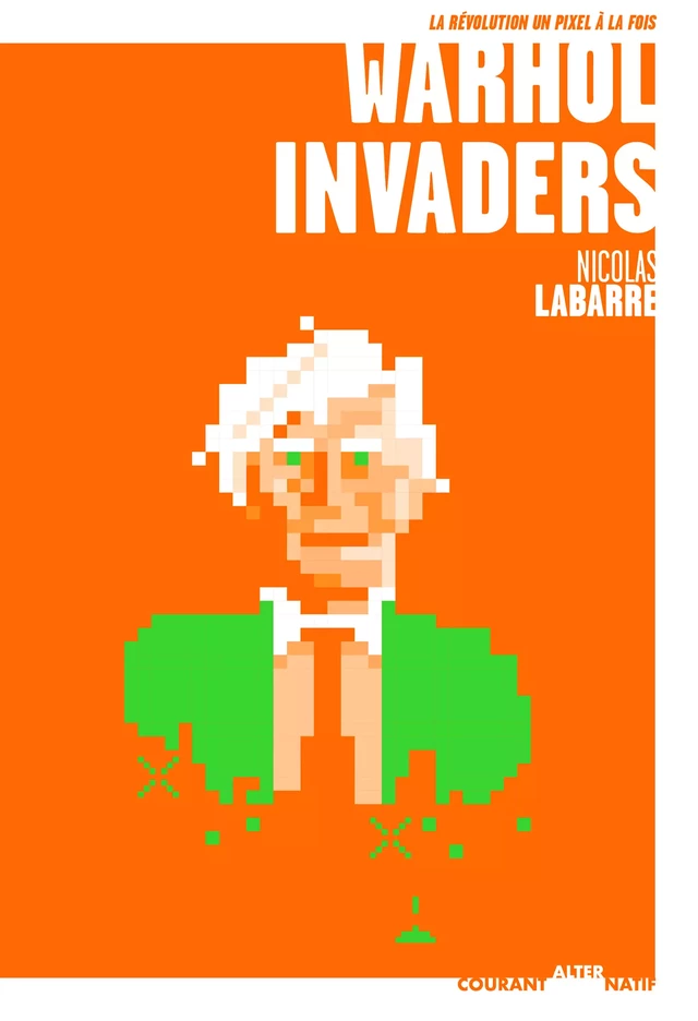 Warhol Invaders - Nicolas Labarre - Courant Alternatif