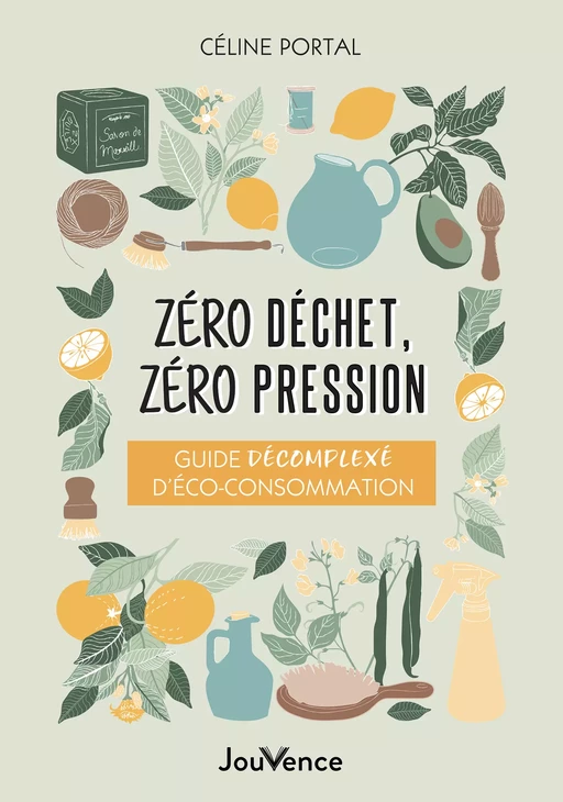 Zéro déchet, zéro pression - Céline Portal - Éditions Jouvence