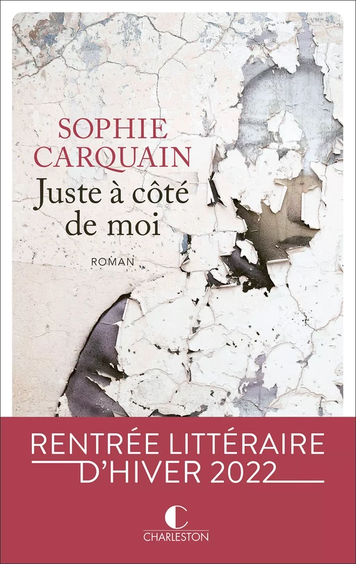 Juste à côté de moi - Sophie Carquain - Éditions Charleston