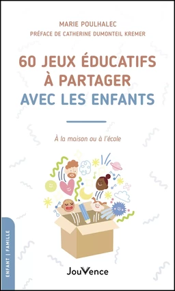 60 jeux éducatifs à partager avec les enfants