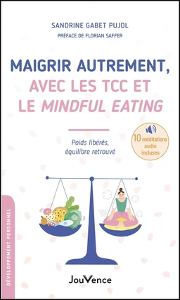 Maigrir autrement, avec les TCC et le Mindful Eating