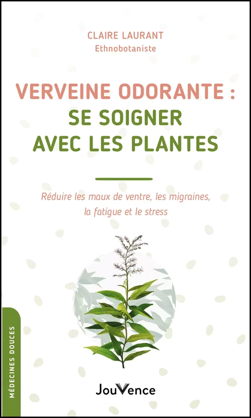 Verveine odorante : se soigner avec les plantes - Claire Laurant-Berthoud - Éditions Jouvence