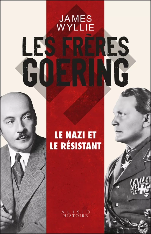 Les Frères Goering : le nazi et le résistant - James Wyllie - Alisio