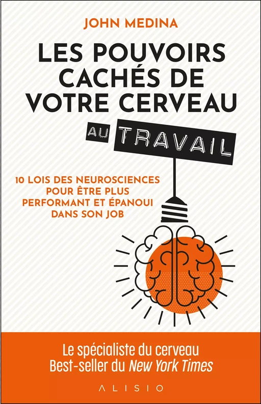 Les pouvoirs cachés de votre cerveau au travail - John Medina - Alisio