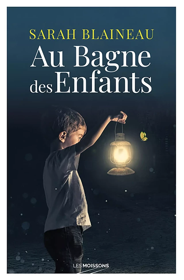 Au Bagne des enfants - Sarah Blaineau - Les Moissons