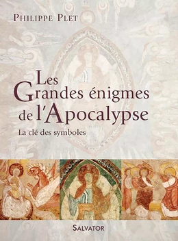 Les Grandes énigmes de l'Apocalypse - La clé des symboles