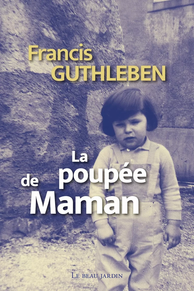 La poupée de Maman - Francis Guthleben - Le Beau Jardin