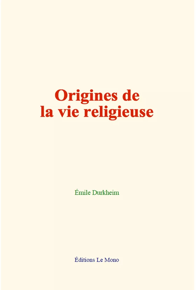 Origines de la vie religieuse - Émile Durkheim - Editions Le Mono