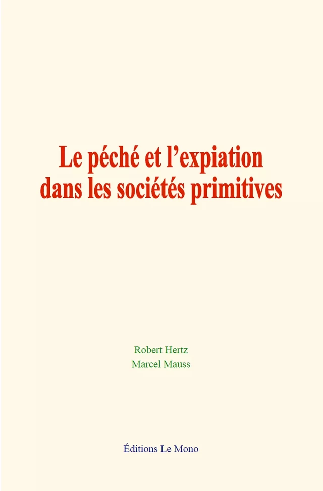 Le péché et l’expiation dans les sociétés primitives - Robert Hertz, Marcel Mauss - Editions Le Mono