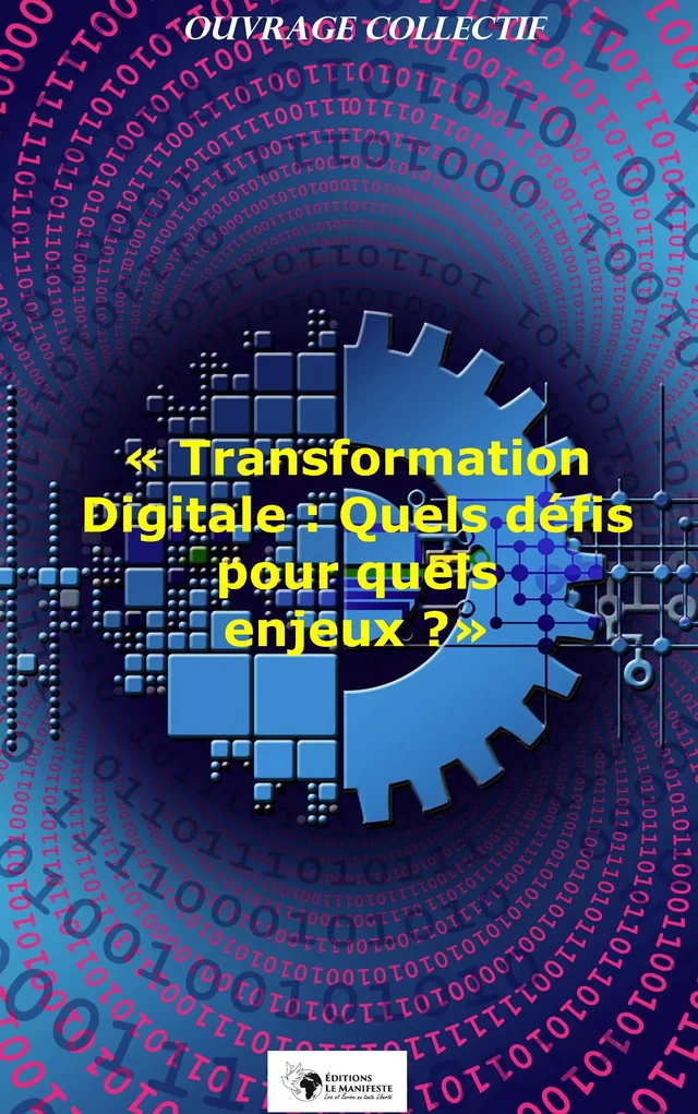 Transformation digitale :  Quels défis pour quels enjeux ? - Ouvrage Collectif - Editions Le Manifeste