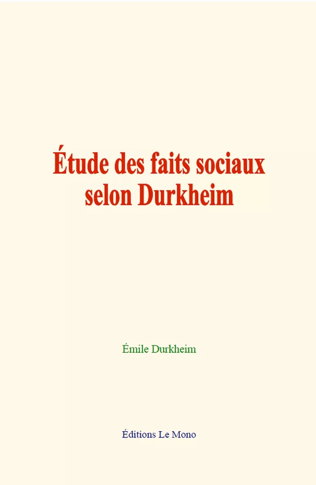 Etude des faits sociaux selon Durkheim - Émile Durkheim - Editions Le Mono