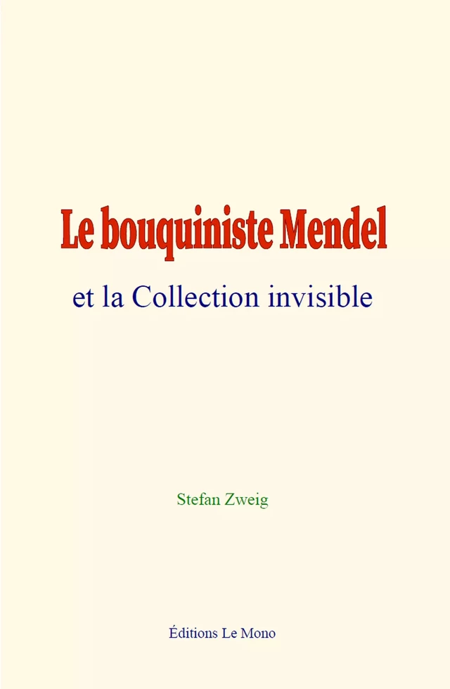 Le bouquiniste Mendel et la Collection invisible - Stefan Zweig - Editions Le Mono