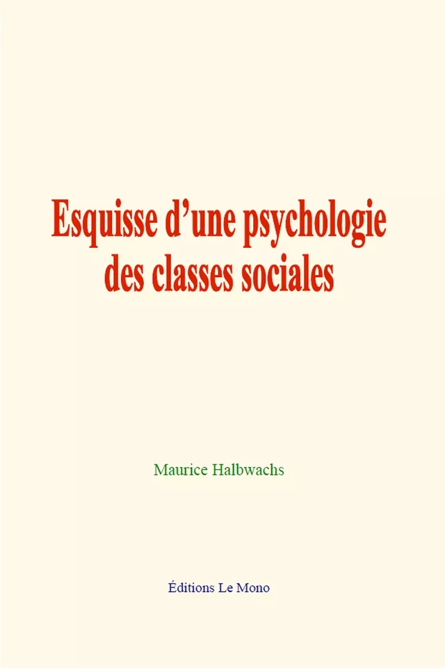 Esquisse d’une psychologie des classes sociales - Maurice Halbwachs - Editions Le Mono