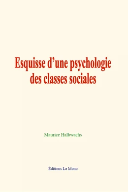 Esquisse d’une psychologie des classes sociales