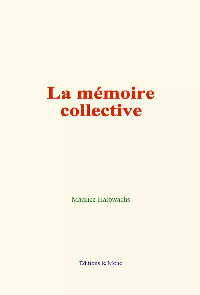 La mémoire collective - Maurice Halbwachs - Editions Le Mono