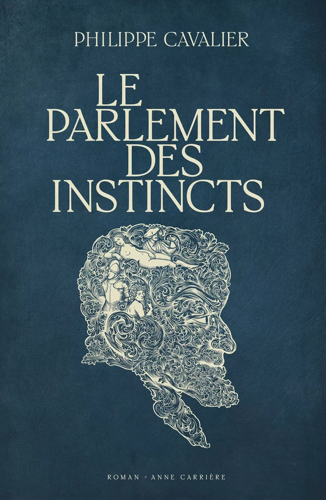 Le Parlement des instincts - Philippe Cavalier - Éditions Anne Carrière