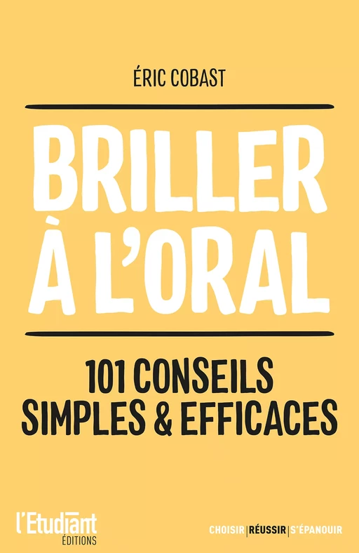 Briller à l'oral : 101 conseils simples et efficaces - Éric Cobast - L'Etudiant Éditions