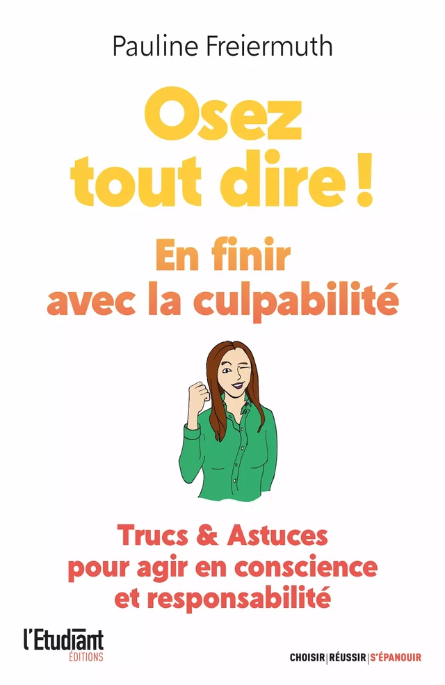 Osez tout dire ! En finir avec la culpabilité - Pauline Freiermuth - L'Etudiant Éditions