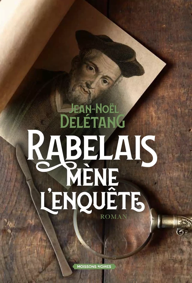 Rabelais mène l'enquête - Jean-Noël Deletang - Moissons Noires