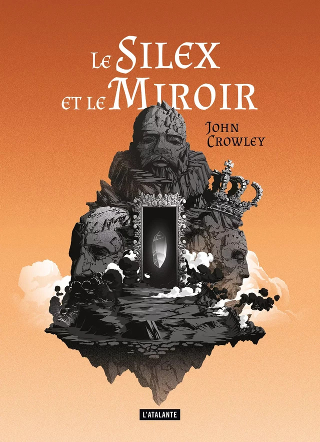 Le Silex et le Miroir - John Crowley - L'Atalante