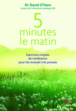 5 minutes le matin : Exercices simples de méditation pour les stressés, très pressés