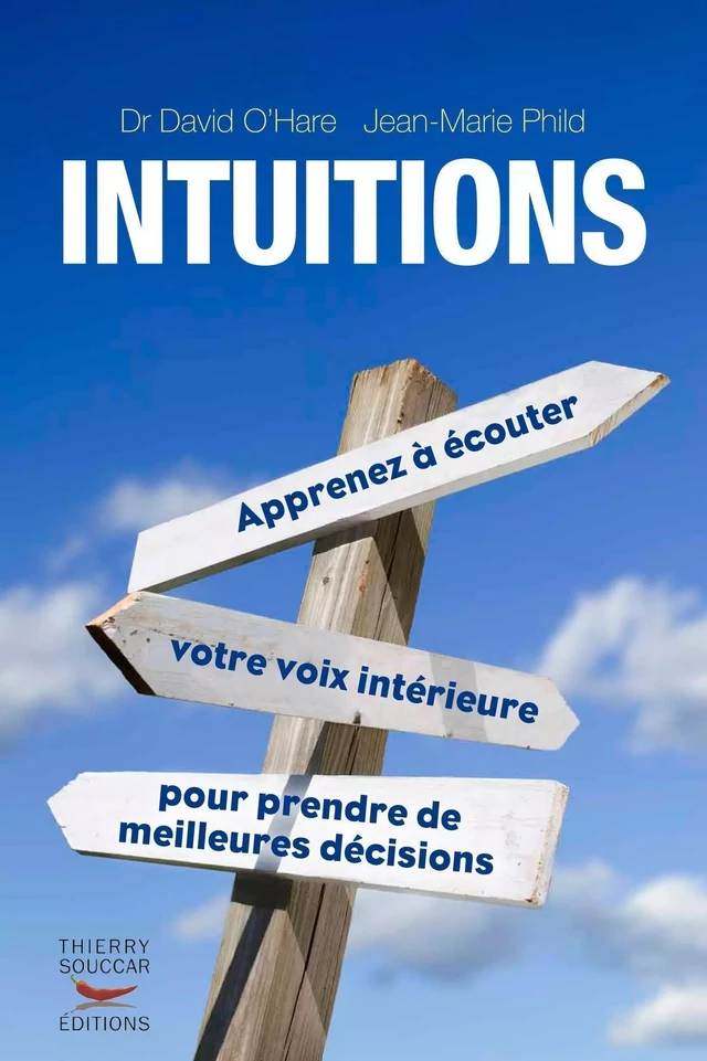 Intuitions - Apprenez à écouter votre voix intérieure pour prendre de meilleures décisions - David O'Hare, Jean-Marie Phild - Thierry Souccar Éditions