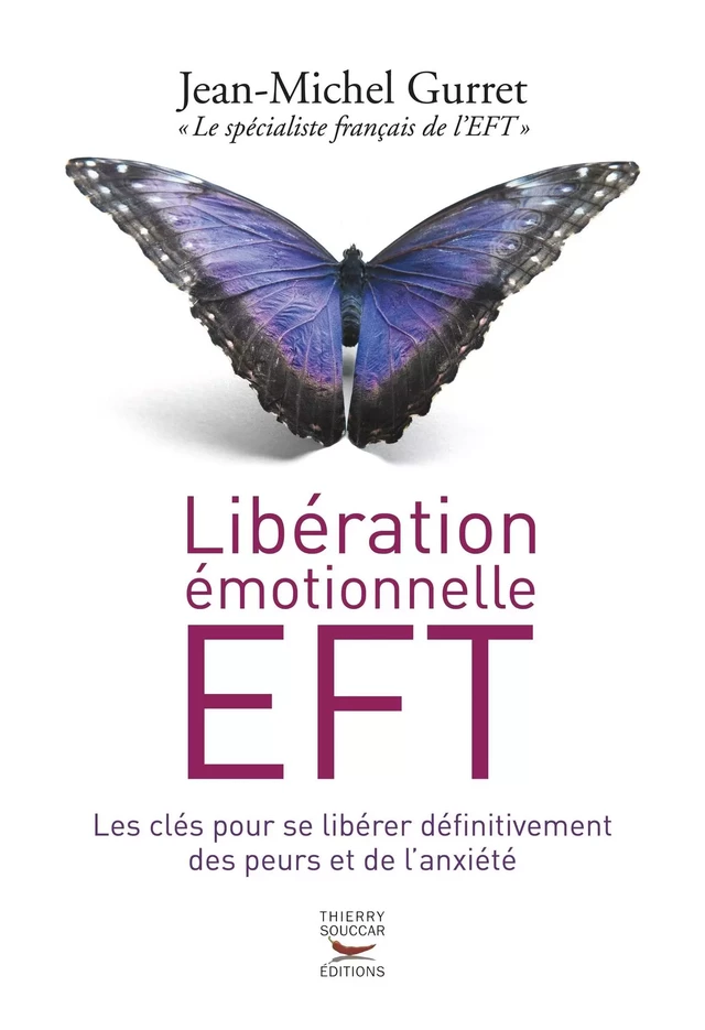 Libération émotionnelle EFT - Jean-Michel Gurret - Thierry Souccar Éditions