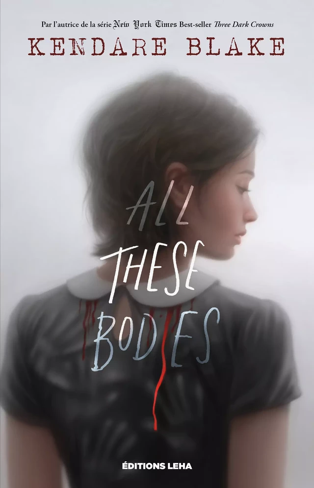 All These Bodies - Kendare Blake - Éditions Leha