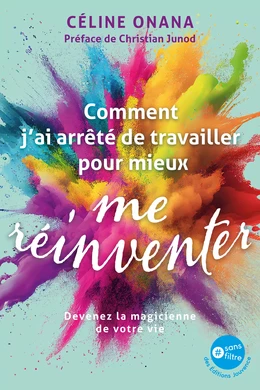 Comment j'ai arrêté de travailler pour mieux me réinventer