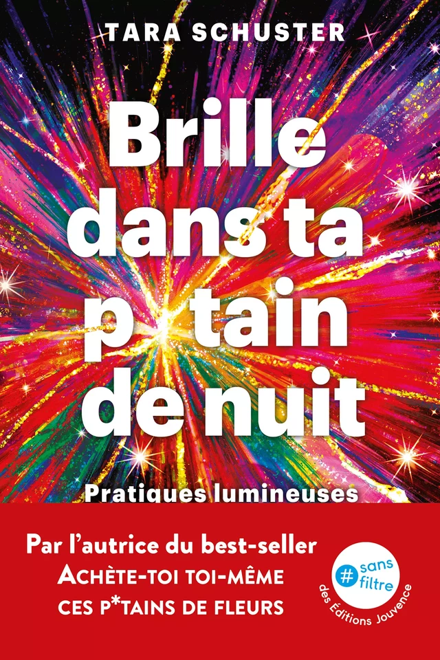 Brille dans ta p*tain de nuit : Pratiques lumineuses pour soigner son âme - Tara Schuster - Éditions Jouvence