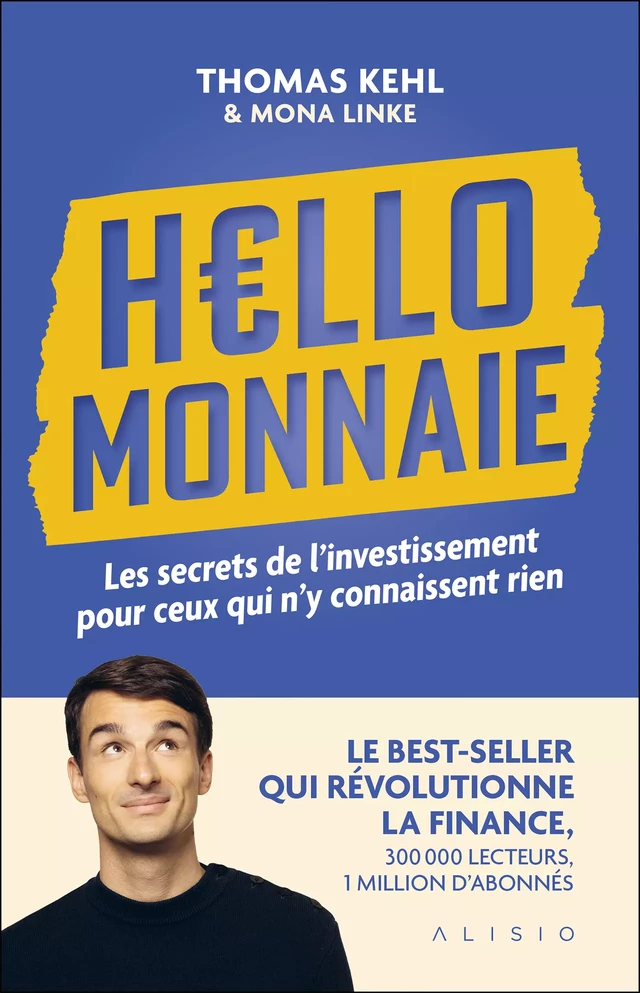 Hello Monnaie : Les secrets de l'investissement pour ceux qui n'y connaissent rien - Thomas Kehl, Mona Linke - Alisio