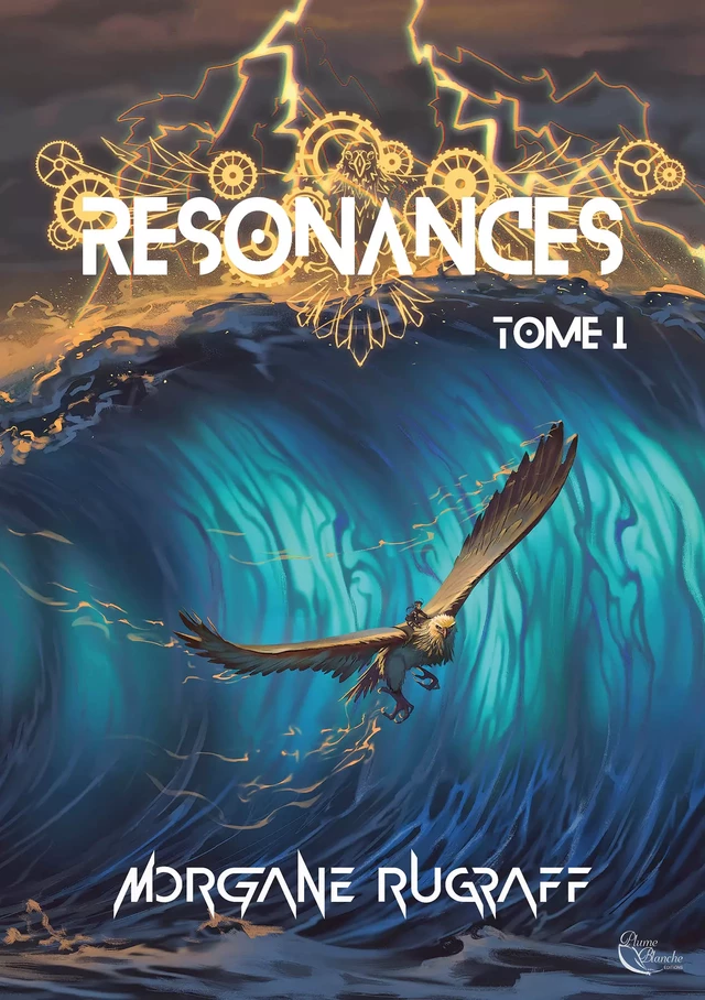 Résonances : Tome 1 - Morgane Rugraff - Editions Plume Blanche