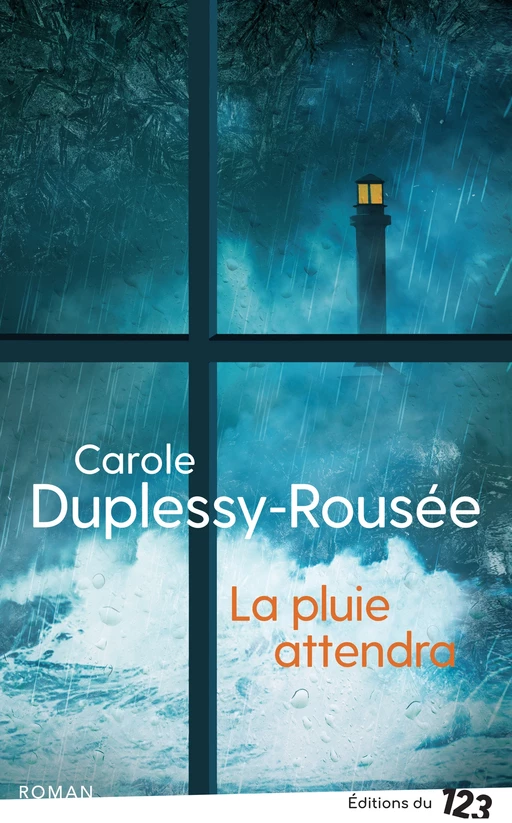 La pluie attendra - Carole Duplessy-Rousée - Éditions du 123