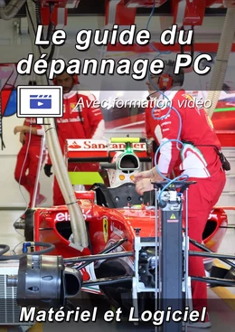 Le guide du dépannage PC  - Avec formation vidéo