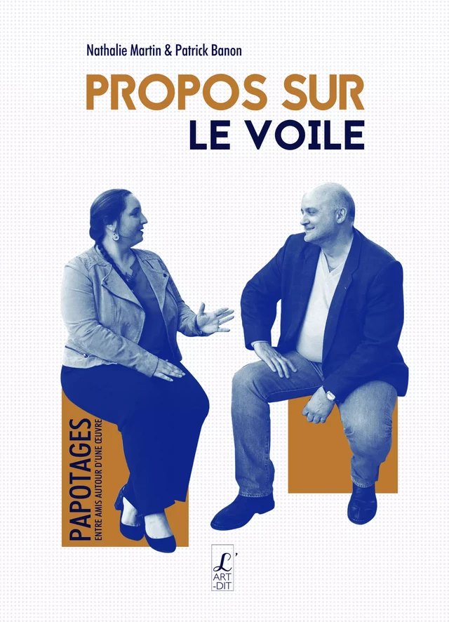 Propos sur le voile - Patrick Banon, Nathalie Martin - Éditions l'Art-Dit