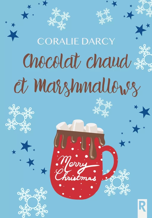 Chocolat chaud et marshmallows - Coralie Darcy - Rebelle Editions