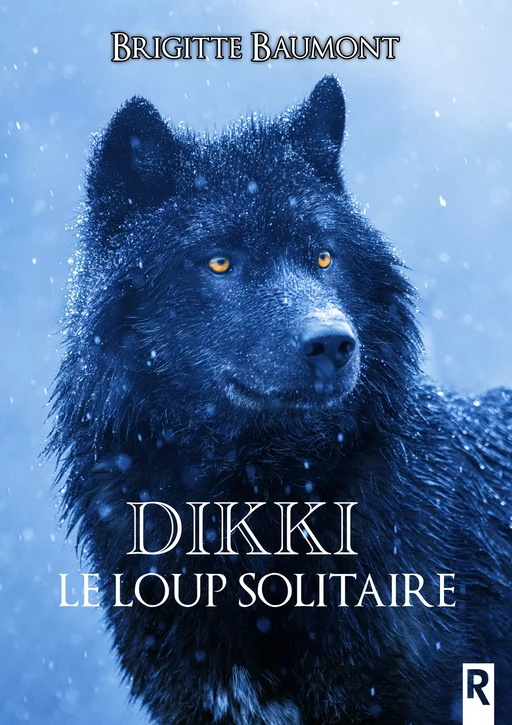 Dikki, le loup solitaire - Brigitte Baumont - Rebelle Editions