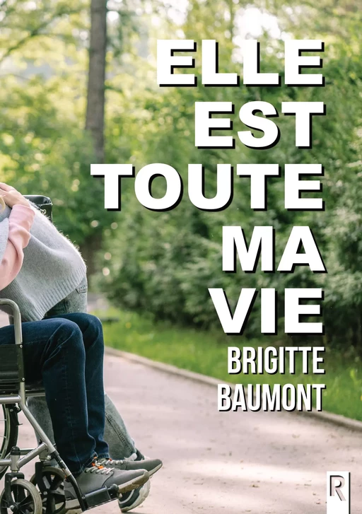 Elle est toute ma vie - Brigitte Baumont - Rebelle Editions