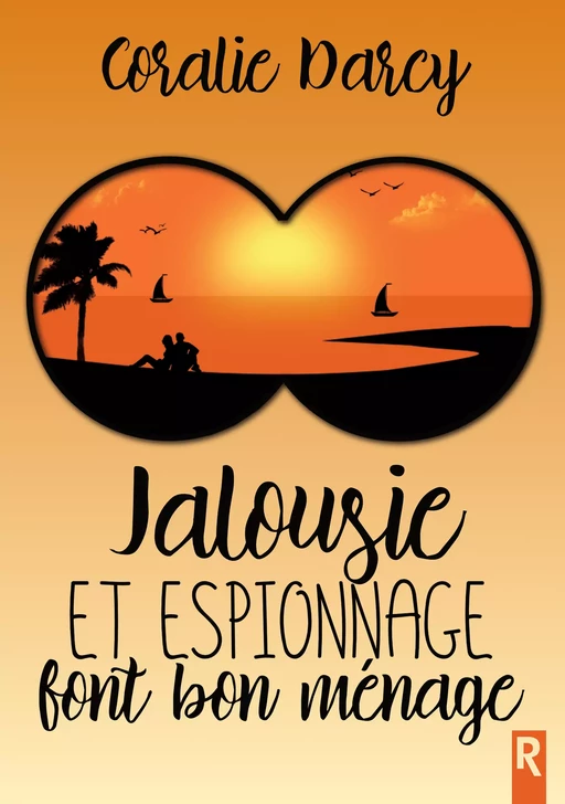 Jalousie et espionnage font bon ménage - Coralie Darcy - Rebelle Editions