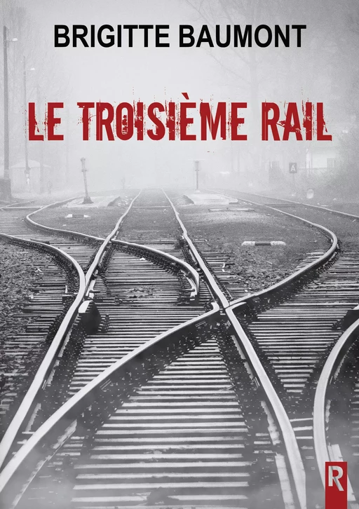 Le troisième rail - Brigitte Baumont - Rebelle Editions