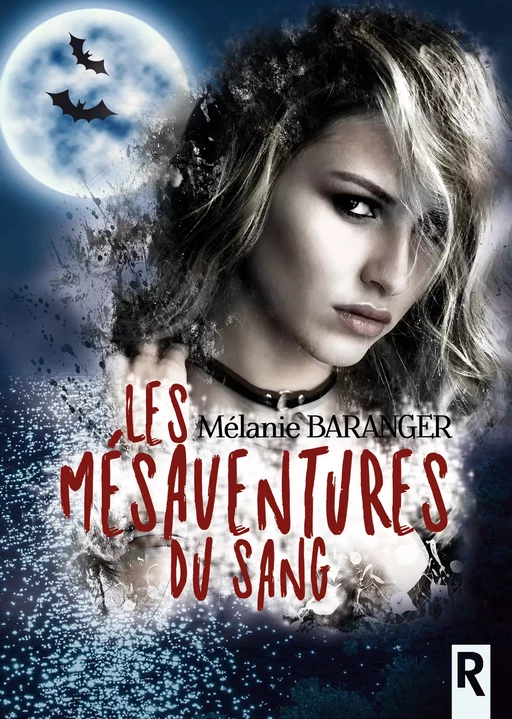 Les mésaventures du sang - Mélanie Baranger - Rebelle Editions