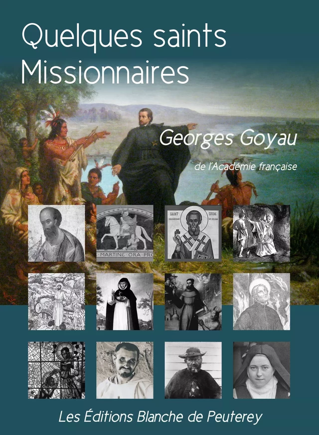 Quelques saints missionnaires - Georges Goyau - Les Editions Blanche de Peuterey